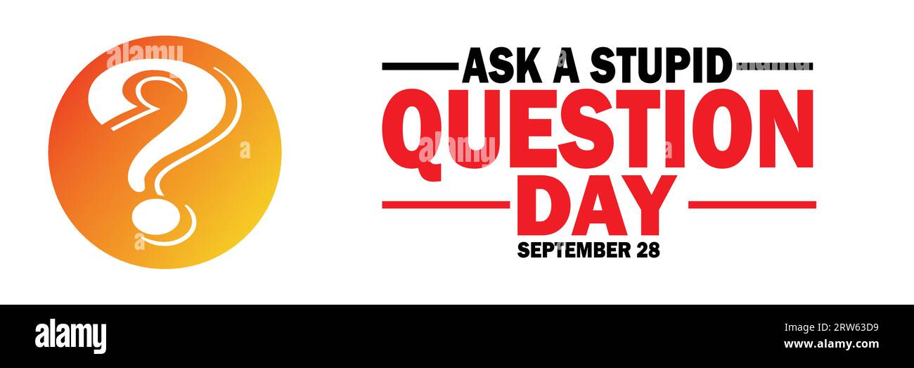 Ask A Stupid Question Day Vector illustration. September 28. Holiday concept. Template for background, banner, card, poster with text inscription. Stock Vector