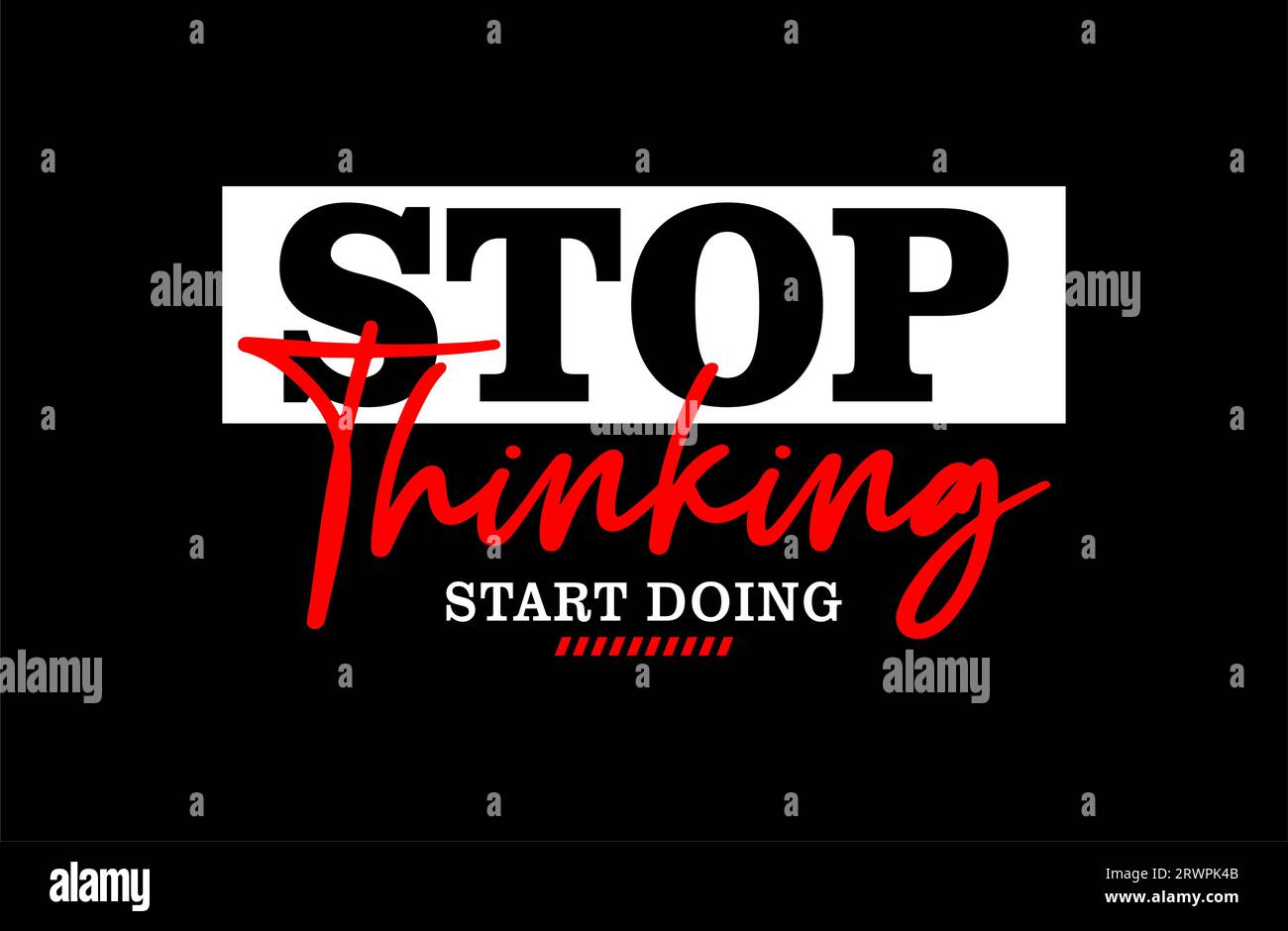 stop thinking, motivational quote, lettering concept, banner, poster, etc. Stock Vector