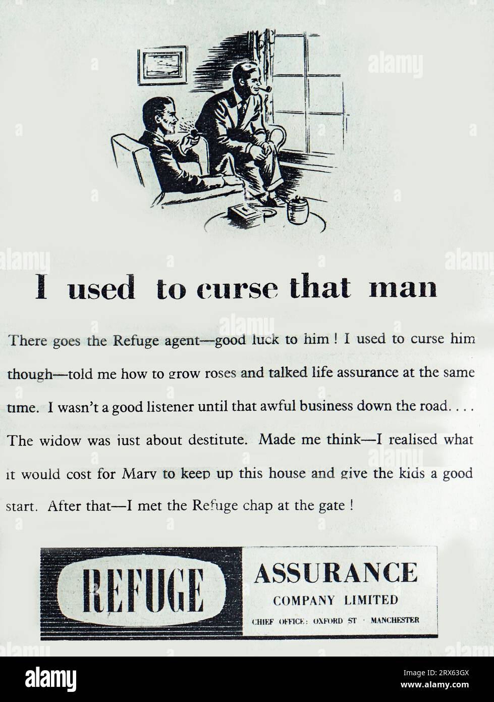 A 1950 advertisement for Refuge Assurance. The advertisement shows two men, both smoking pipes in conversation. The advertisement is headed “ I used to hate that man’ and refers to one of the men who dreaded meeting the other, an agent for Refuge Assurance, It was only until ‘that awful business’ where a widow was left destitute that he realised what it would cost for Mary to keep up the house and give the kids a good start that he realised the importance of the Refuge chap. Founded in 1858 Refuge Assurance was still trading in 1996. It became part of the Royal London Group. Stock Photo