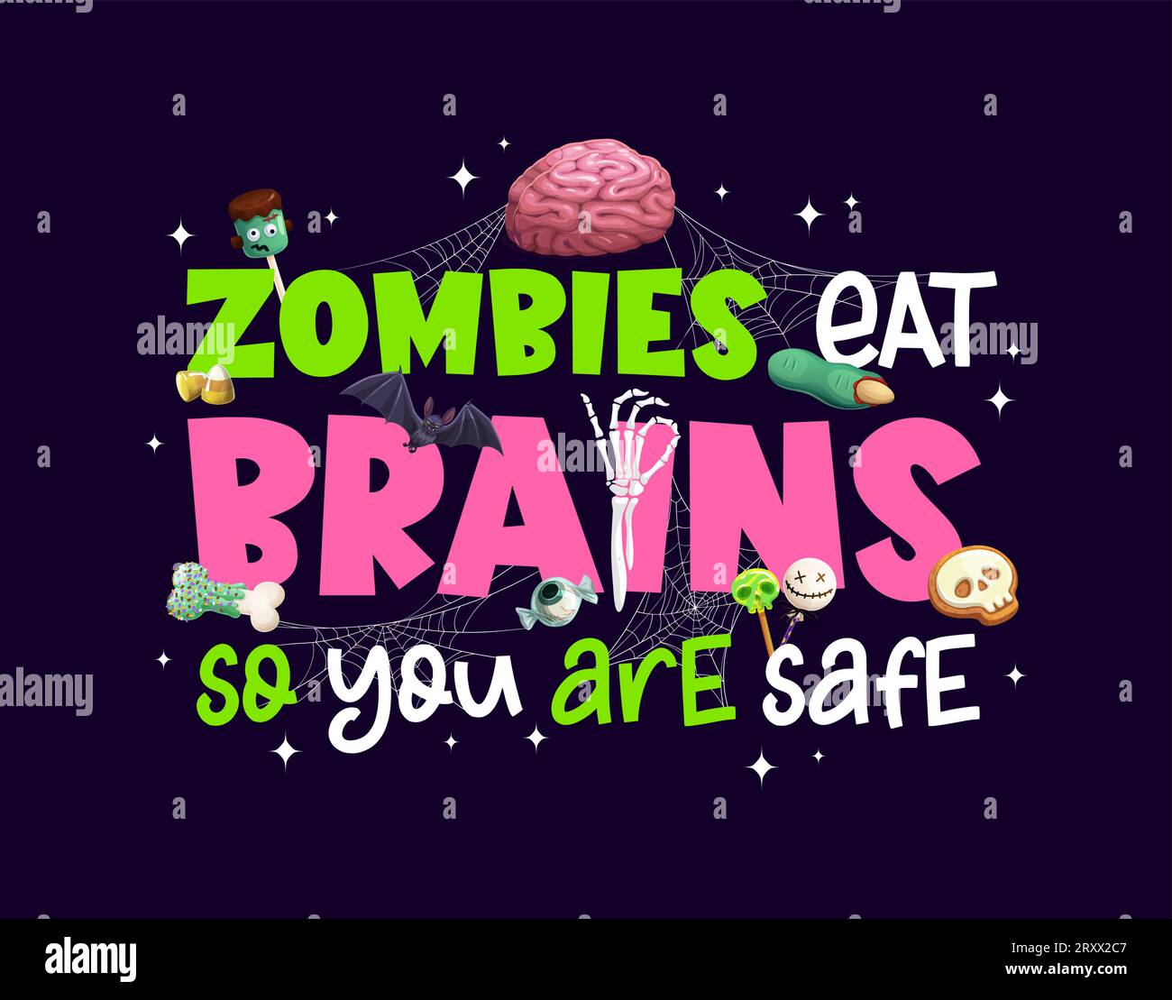 https://c8.alamy.com/comp/2RXX2C7/halloween-quote-zombies-eat-brains-so-you-are-safe-for-horror-night-holiday-vector-t-shirt-print-halloween-treat-or-treat-party-quote-with-zombie-skeleton-hand-skull-and-bone-sweets-in-spiderweb-2RXX2C7.jpg
