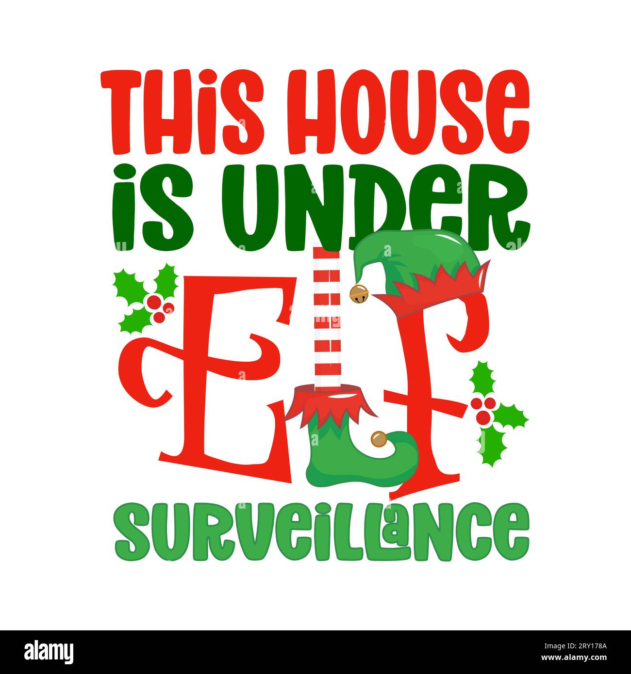 This house is under Elf surveillance - phrase for Christmas clothes or ugly sweaters. Hand drawn lettering for Xmas greetings cards, invitations. Good Stock Vector