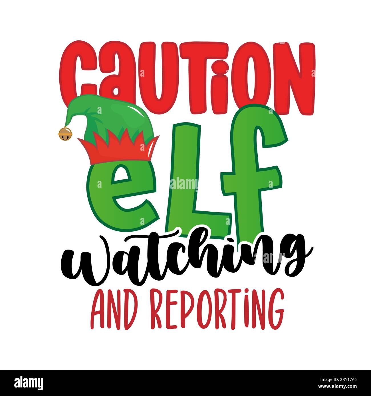 Caution, Elf watching and reporting - phrase for Christmas clothes or ugly sweaters. Hand drawn lettering for Xmas greetings cards, invitations. Good Stock Vector
