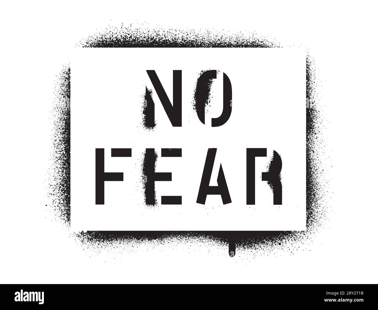 NO FEAR inscription. Motivational and encouraging message. Spray