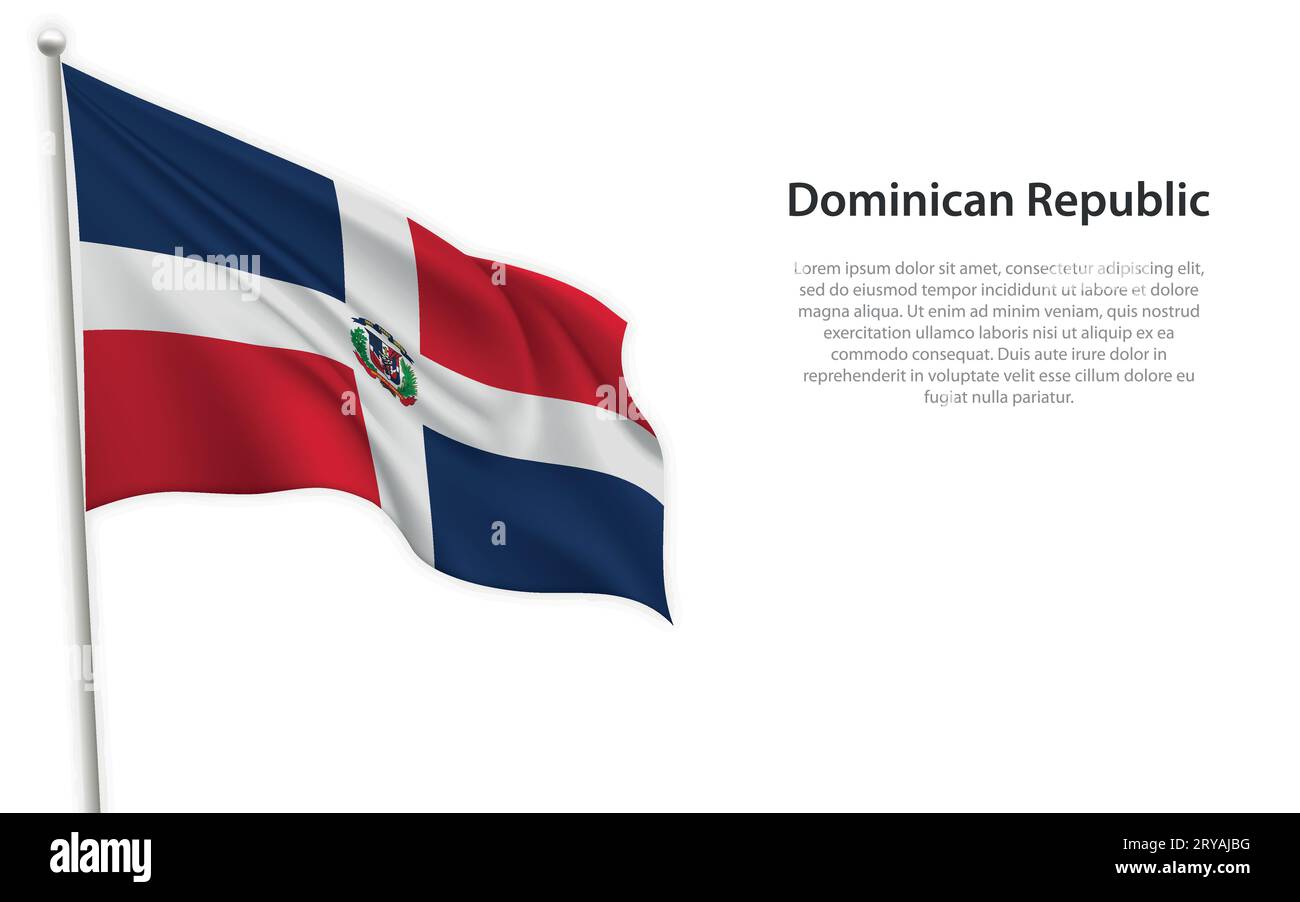 Waving flag of Dominican Republic on white background. Template for ...