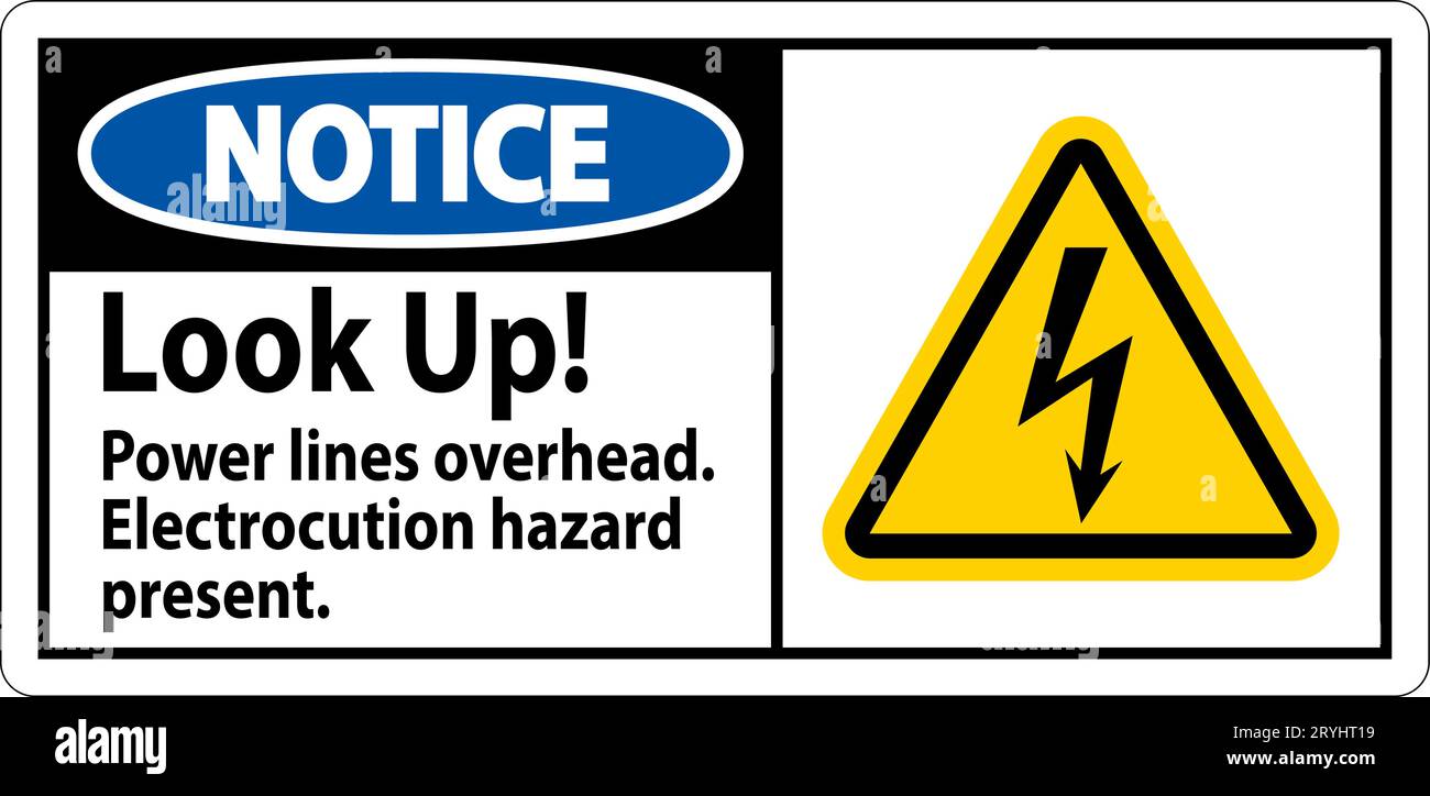Notice Sign Look Up Power Lines Overhead, Serious Injury May Result Stock Vector