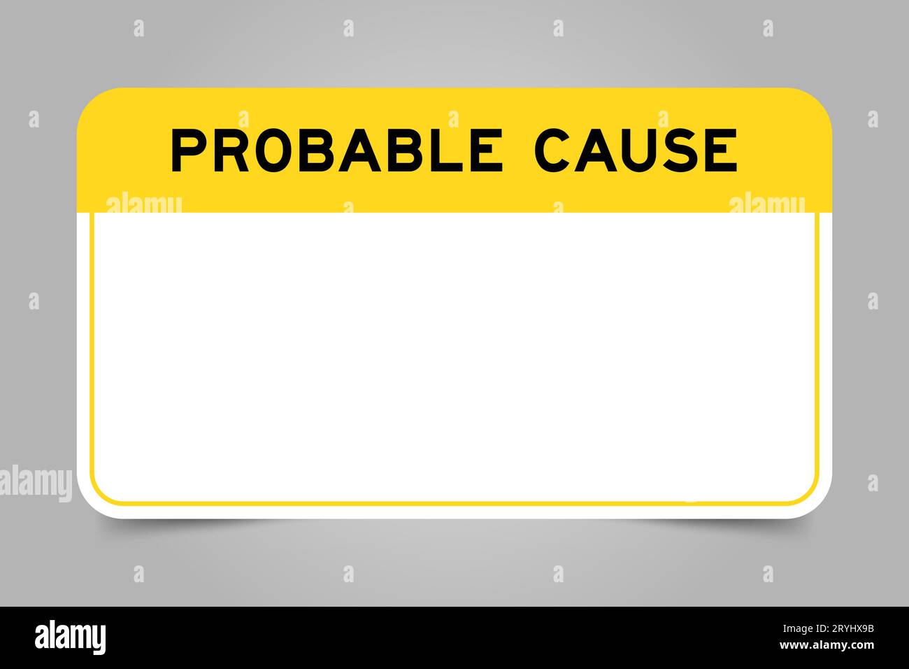 Label banner that have yellow headline with word probable cause and white copy space, on gray background Stock Vector