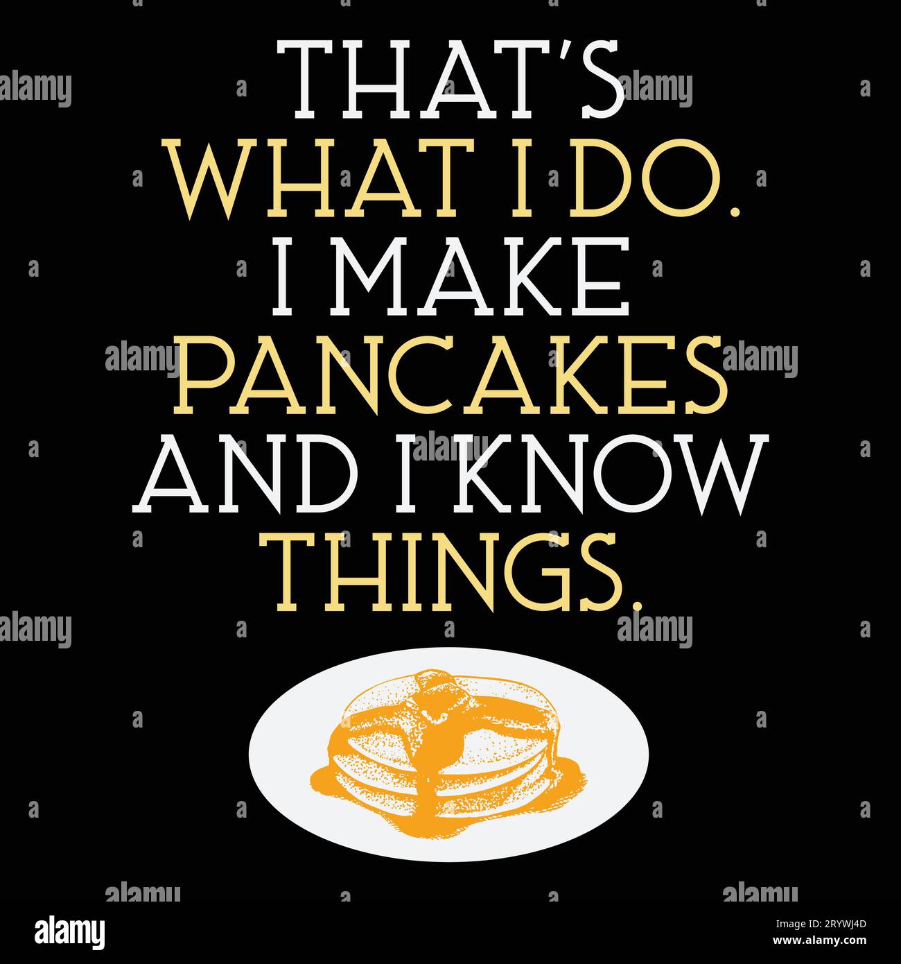 I Make Pancakes and I know Things Funny T-Shirt Stock Vector