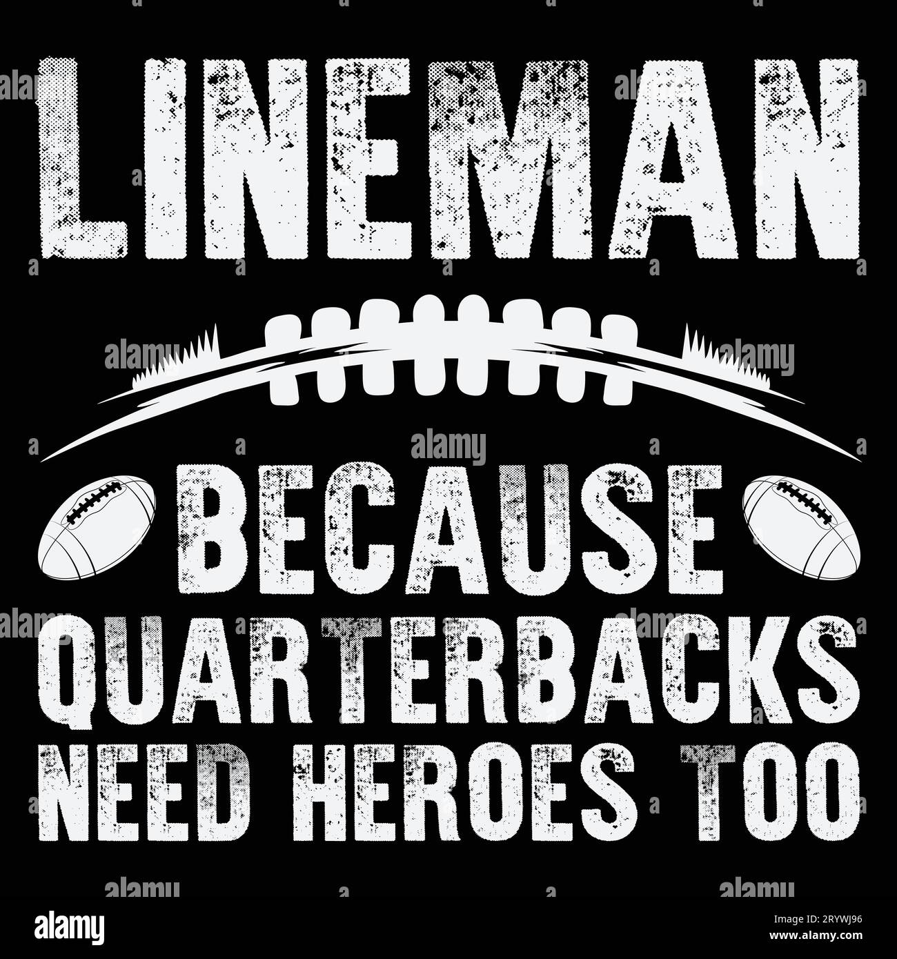 Lineman Because Quarterbacks Need Heroes Funny Football Linemen T-shirt Stock Vector