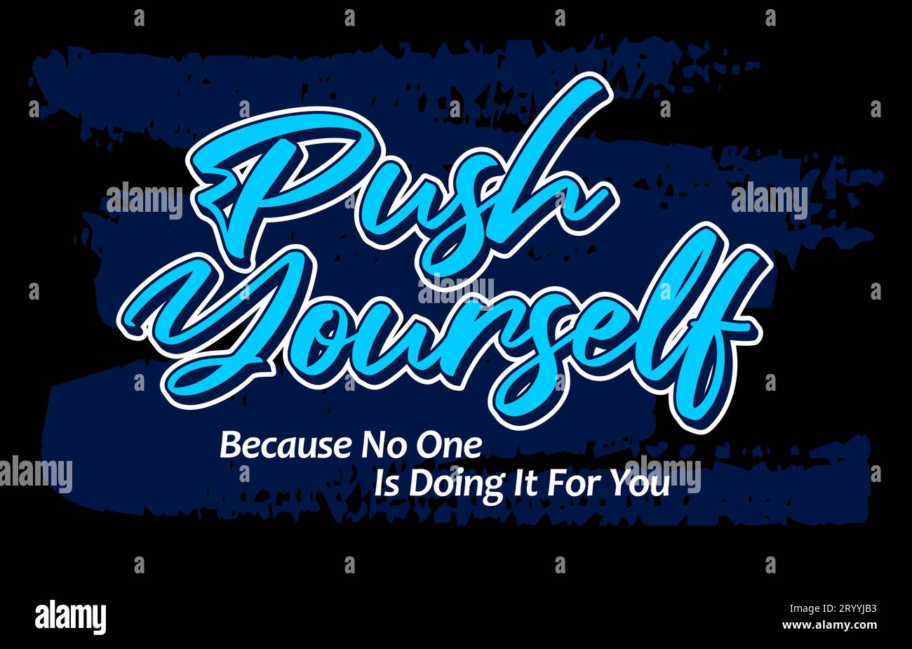 Push yourself, short phrases motivational Hand drawn design, slogan t-shirt, posters, labels, etc. Stock Vector