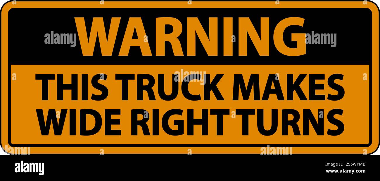 Warning Truck Makes Wide Right Turns Label Sign On White Background ...