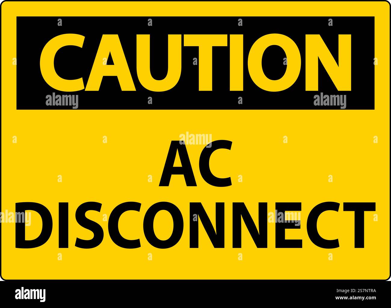 Caution Sign, AC Disconnect Sign Stock Vector Image & Art - Alamy