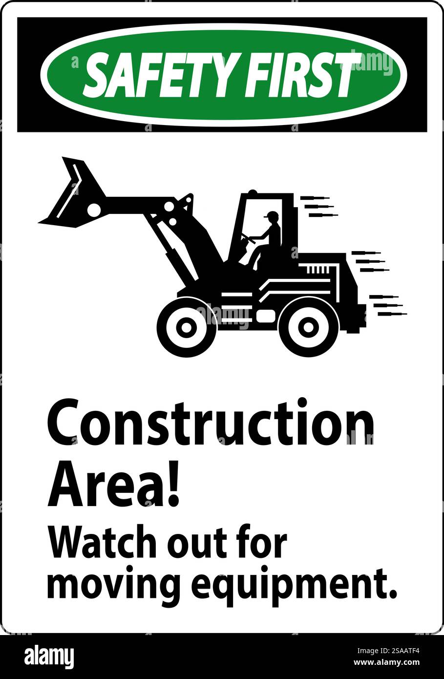 Safety First Sign Construction Area Watch Out For Moving Equipment ...