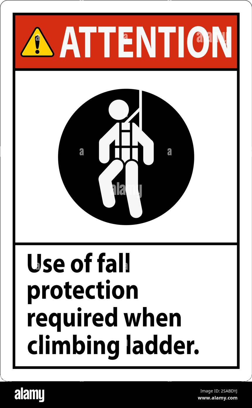 Attention Sign, Use Of Fall Protection Required When Climbing Ladder ...