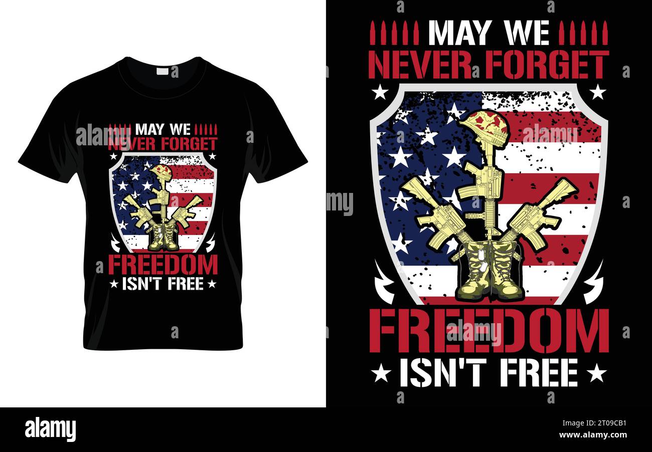 May we never forget freedom isn't free Veterans Day Proud U.S Veteran Gifts T shirt Stock Vector