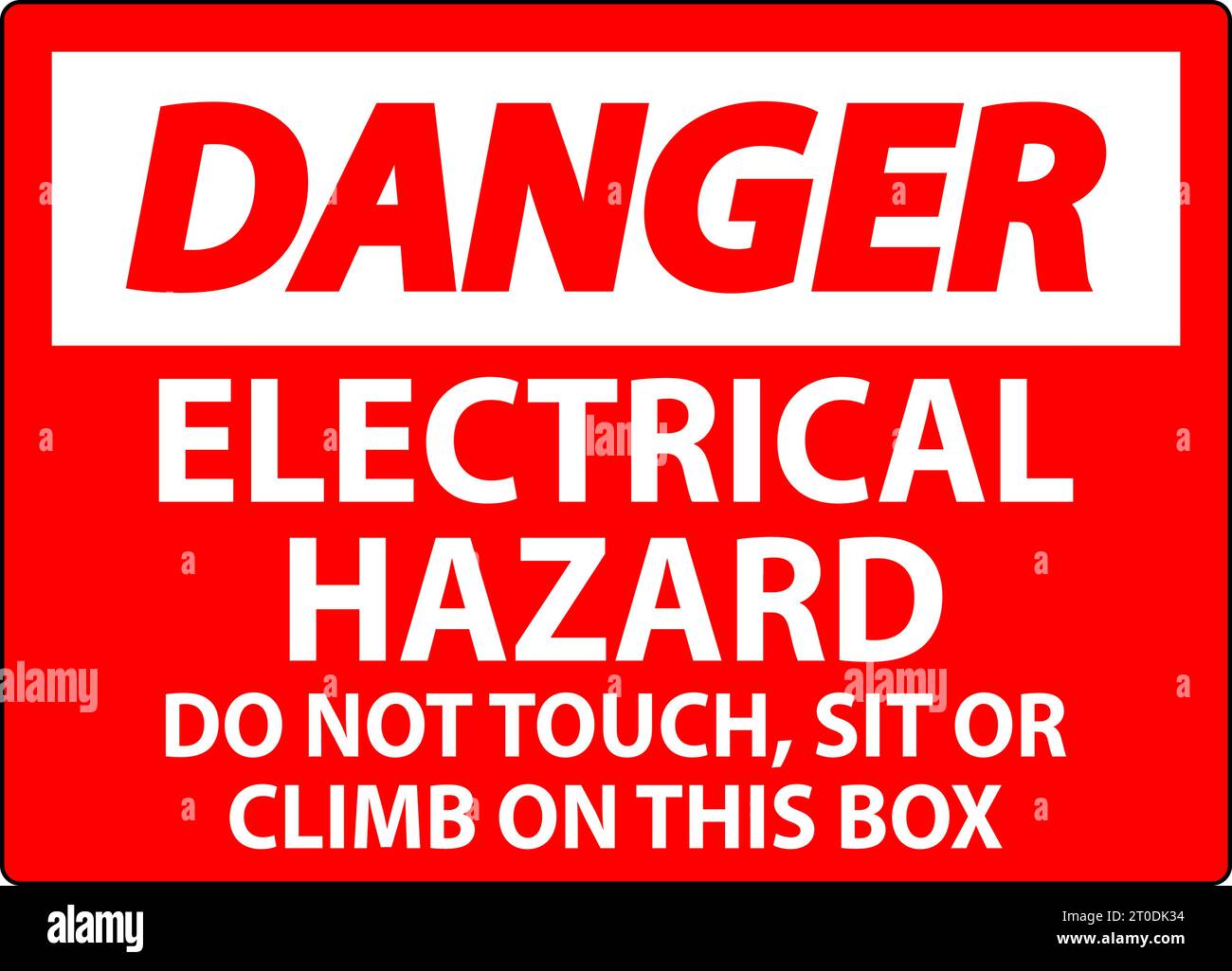 Danger Sign Electrical Hazard - Do Not Touch, Sit Or Climb On This Box Stock Vector