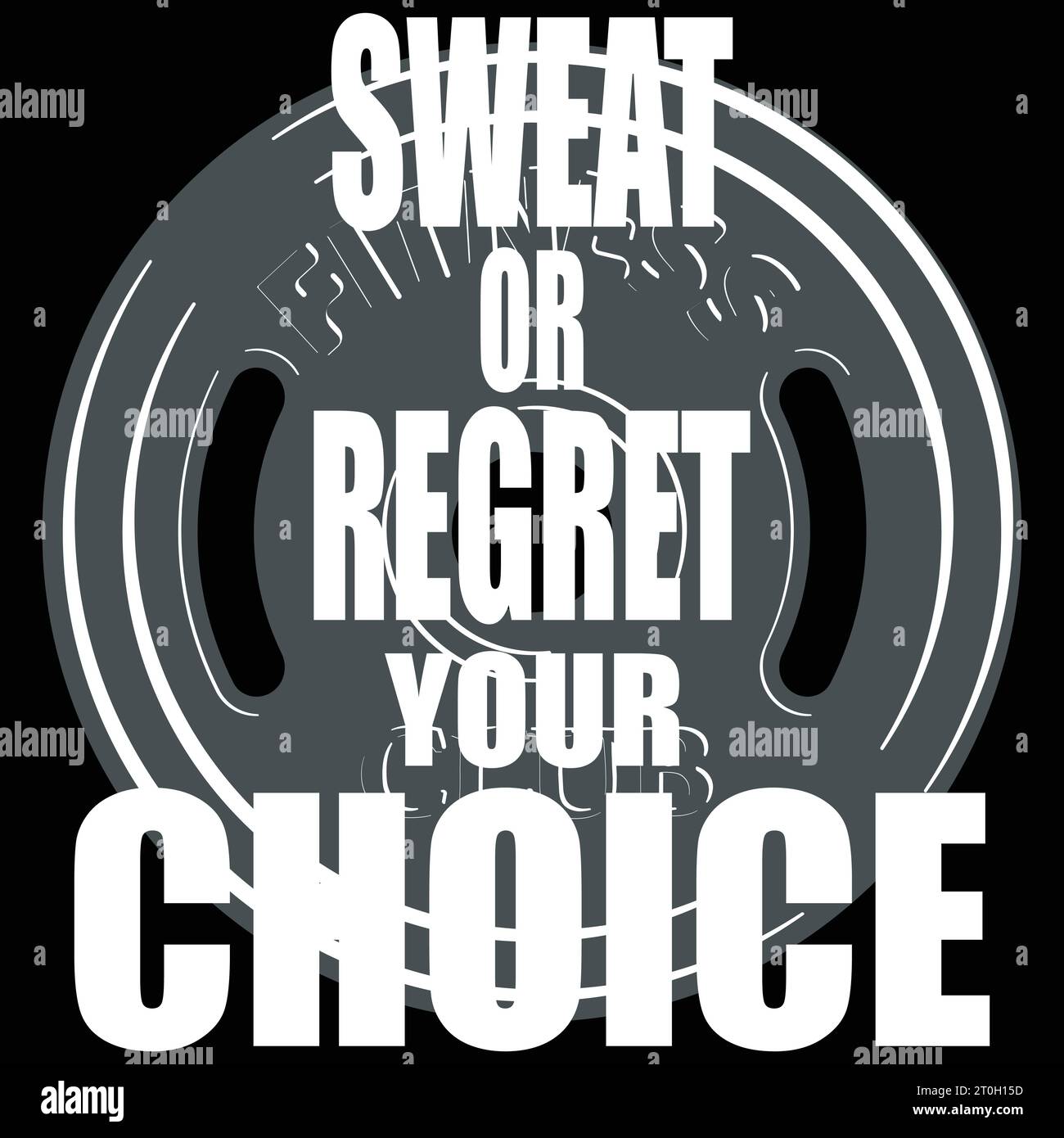 Sweat or Regret Your Choice a Workout Motivations Stock Vector