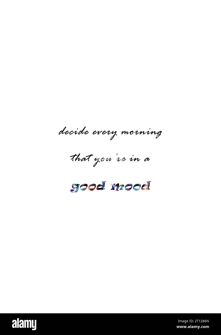 Texte Sprüche Quotes decide every morning that you're in a good mood Stock Photo