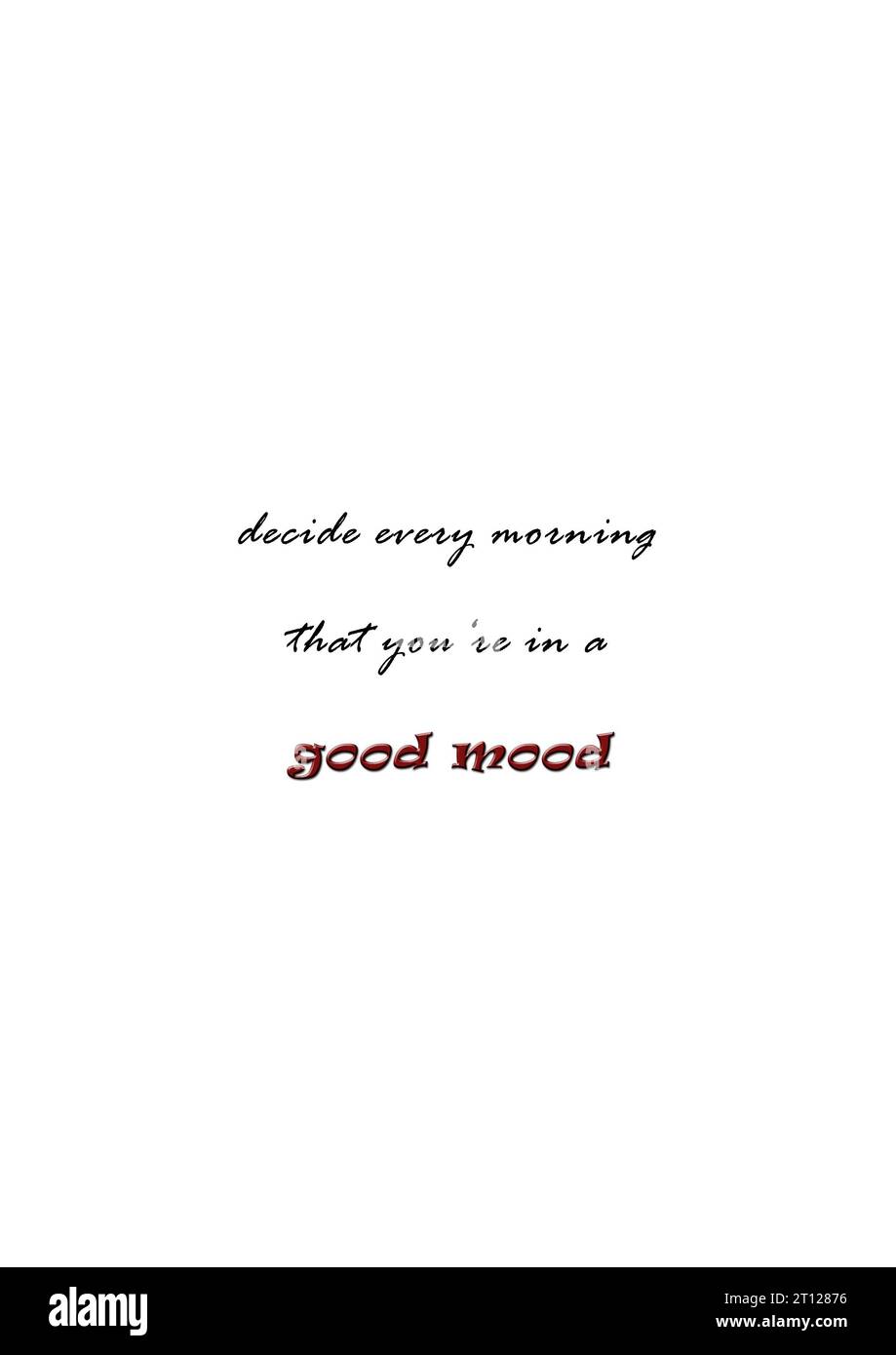 Texte Sprüche Quotes decide every morning that you're in a good mood Stock Photo