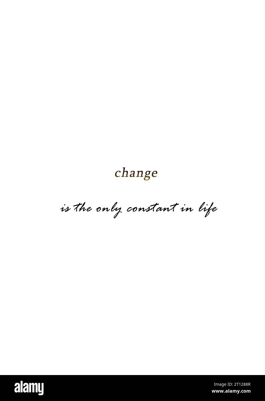 Texte Sprüche Quotes change is the only constant in life Stock Photo