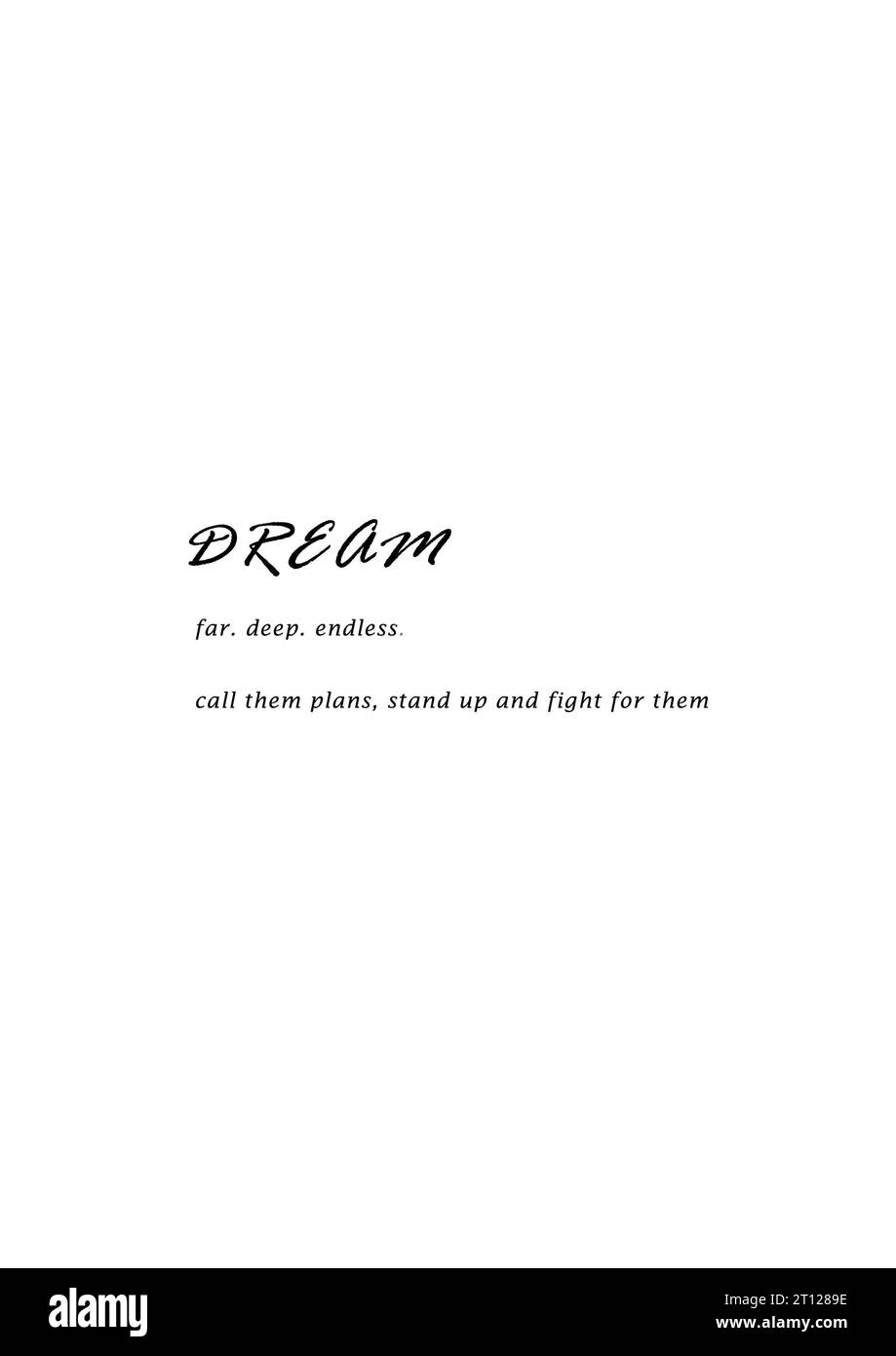Texte Sprüche Quotes Dream far deep endless call them plans stand up and fight for them Stock Photo