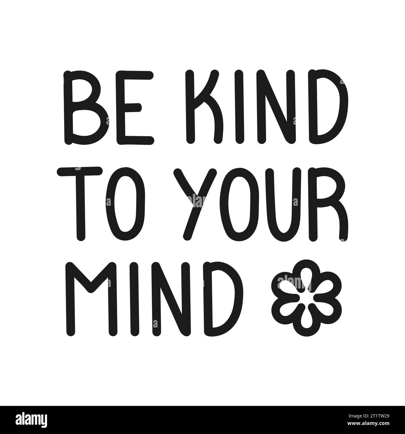 Vector illustration. Be kind to your mind. Inscription. Inspirational and funny quotes. Printable template Stock Vector