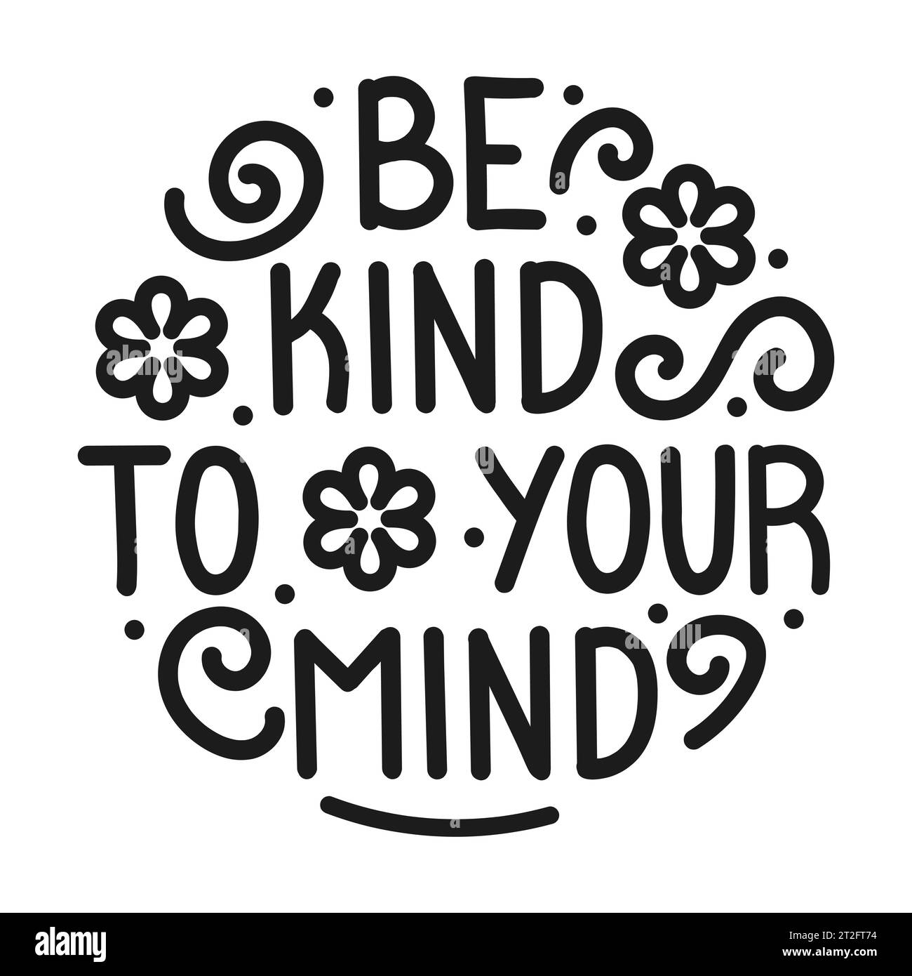 Vector illustration. Be kind to your mind. Inscription. Inspirational and funny quotes. Printable template. Stock Vector