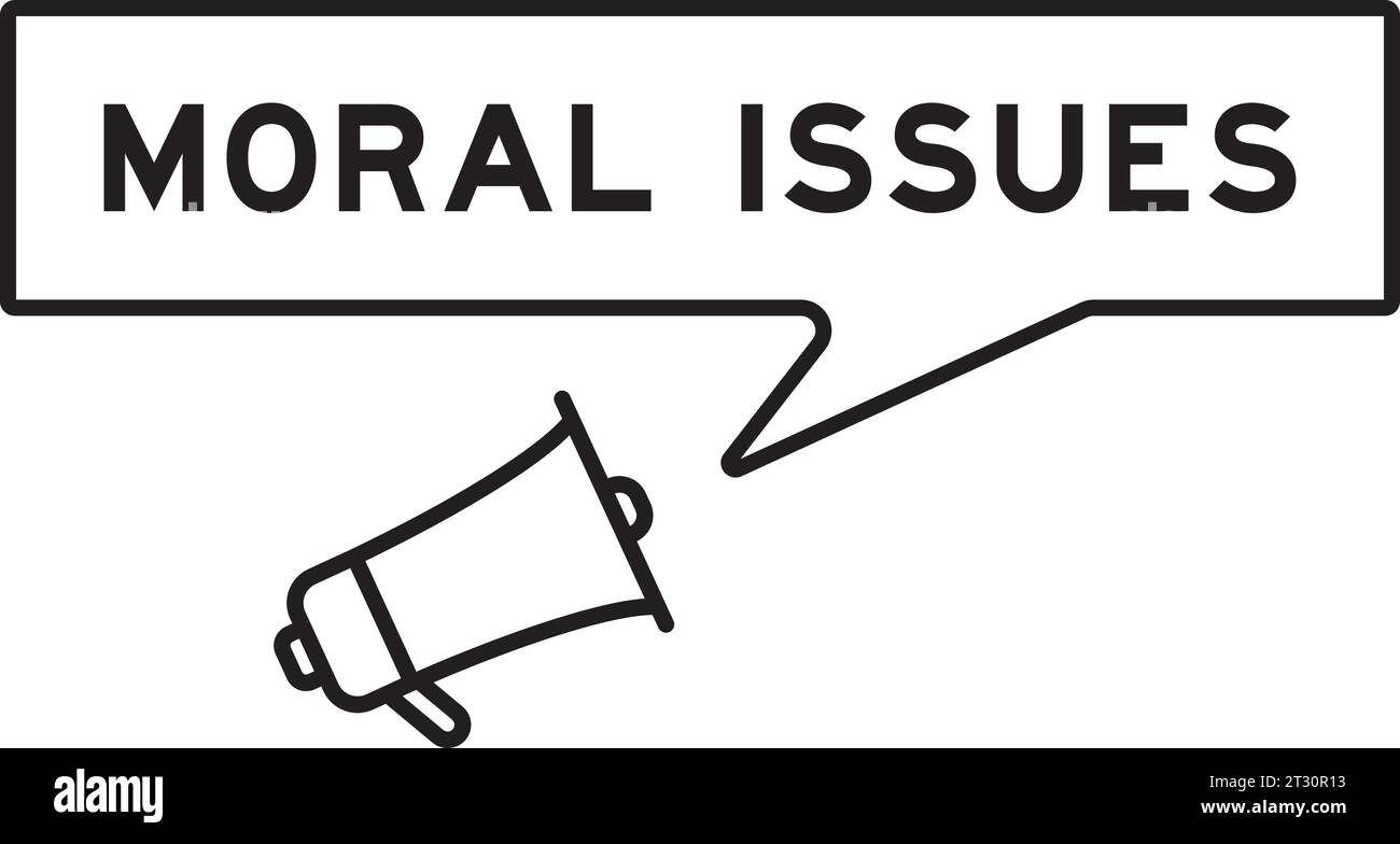 Megaphone icon with speech bubble in word moral issues on white background Stock Vector