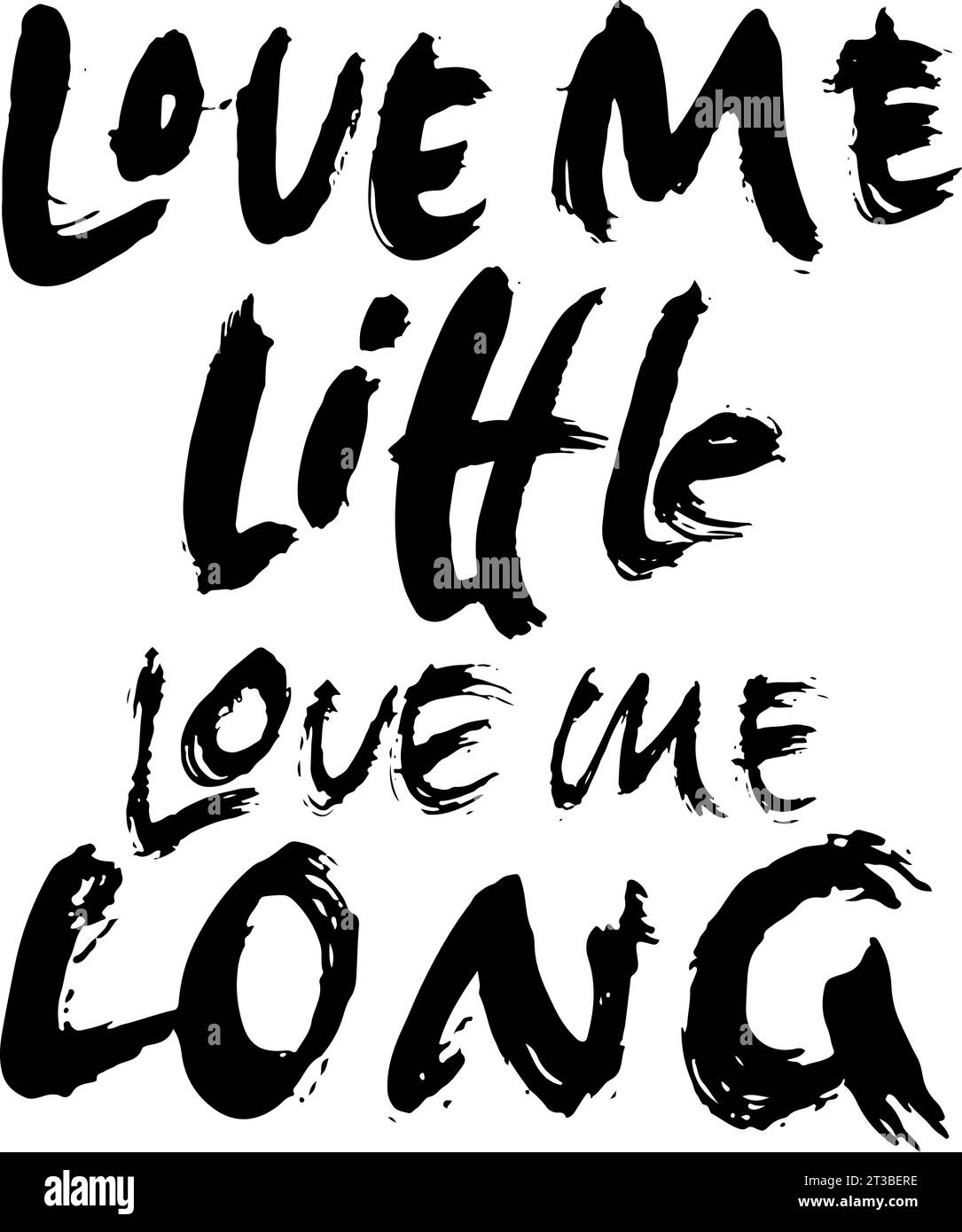 Love Me Little Love Me Long. Modern Drawn Lettering Stock Vector Image ...