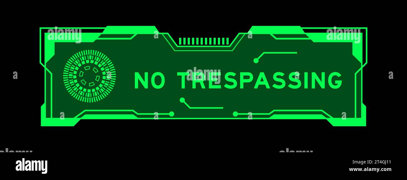 Green color of futuristic hud banner that have word no trespassing on user interface screen on black background Stock Vector