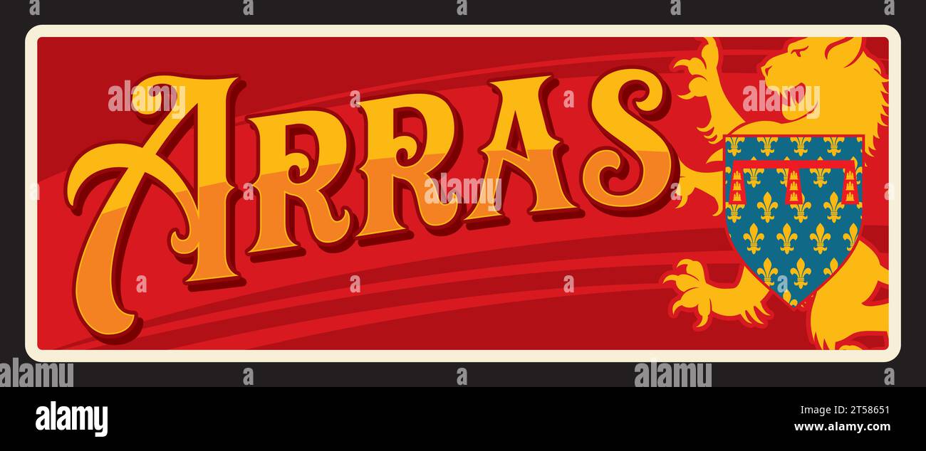 Arras prefecture of the Pas de Calais department. Vector travel plate, vintage tin sign, retro vacation postcard or journey signboard. Old plaque with lion and coat of arms with flag Stock Vector