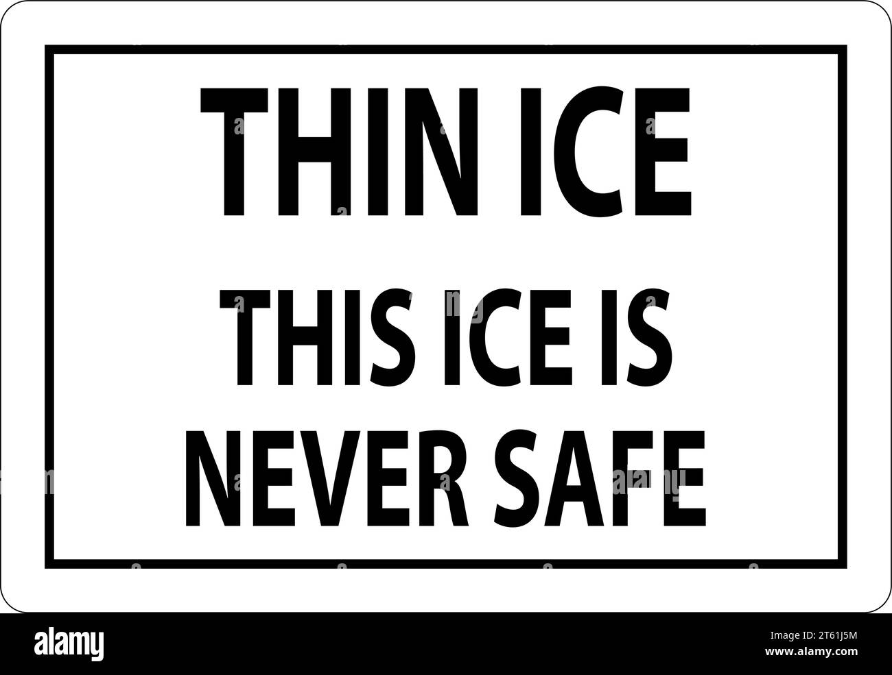 Thin Ice Sign This Ice Is Never Safe Stock Vector