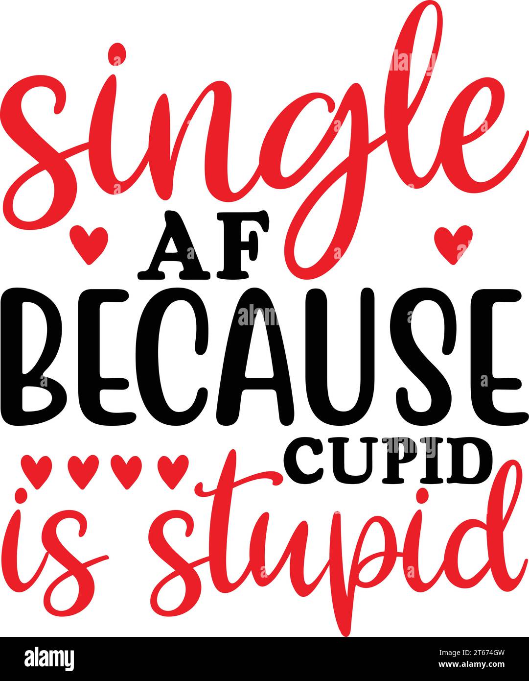 Single AF Because Cupid is Stupid Stock Vector