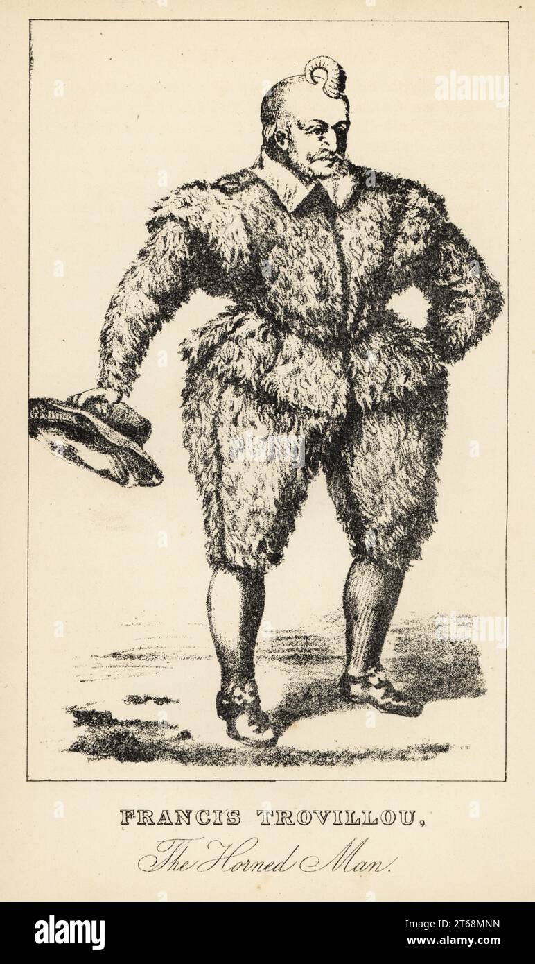 Francis Trovillou, the Horned Man. Born in Mezieres in the mid 16th century, he grew a horn on his forehead from age 7. Exhibited in Paris in 1598, examined by the surgeon Fabritius in his Chirurgical Observations, and died soon after. Lithograph after a stipple engraving by Robert Cooper from Henry Wilson and James Caulfields Book of Wonderful Characters, Memoirs and Anecdotes, of Remarkable and Eccentric Persons in all ages and countries, John Camden Hotten, Piccadilly, London, 1869. Stock Photo