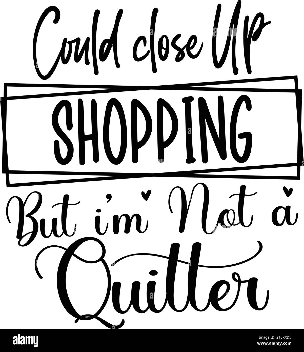 Could close Up Shopping But i'm Not a Quitter Stock Vector