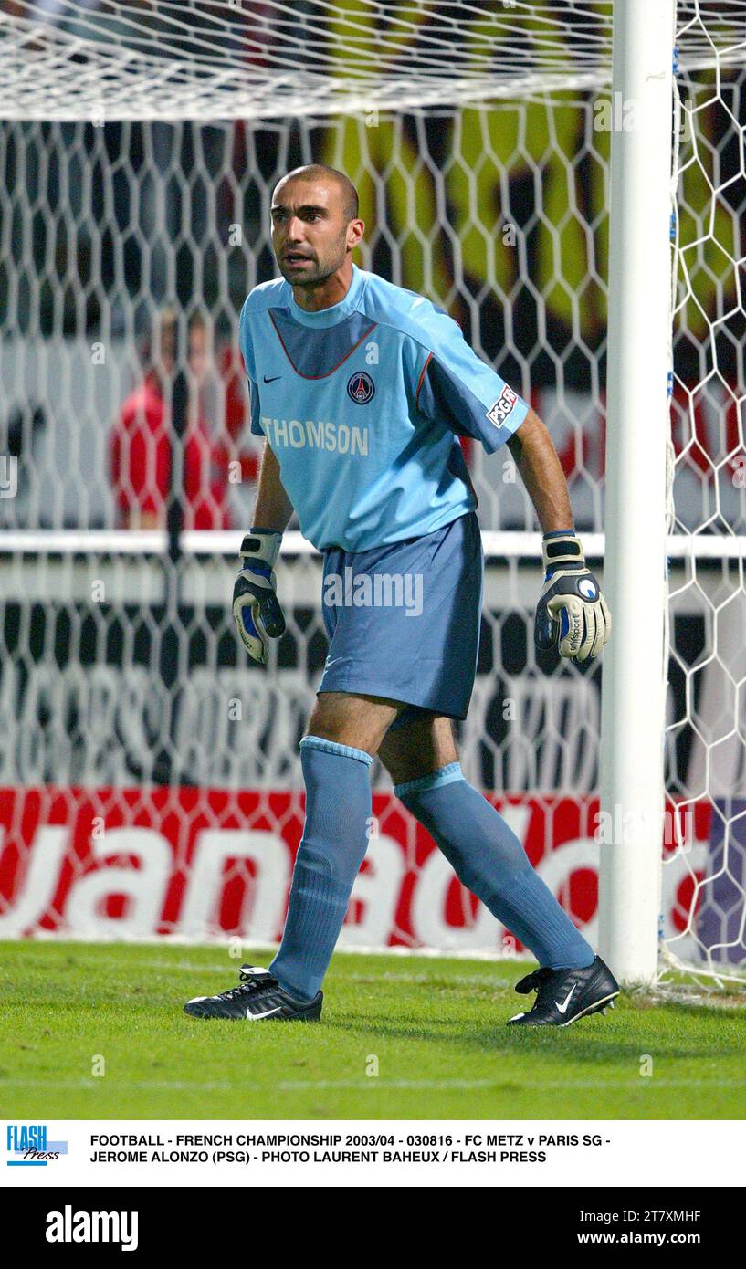 FOOTBALL - FRENCH CHAMPIONSHIP 2003/04 - 030816 - FC METZ v PARIS SG - JEROME ALONZO (PSG) - PHOTO LAURENT BAHEUX / FLASH PRESS Stock Photo