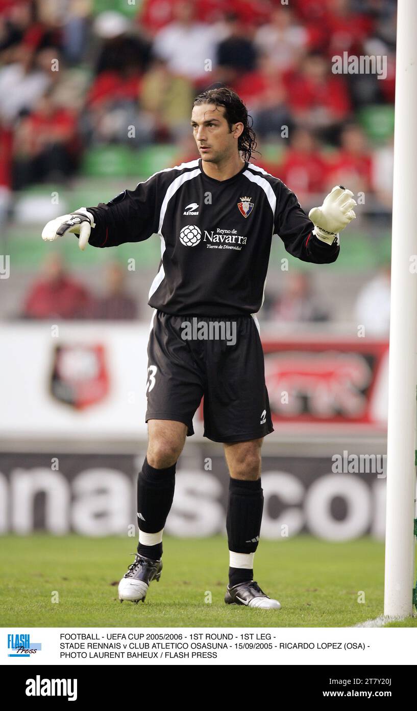 FOOTBALL - UEFA CUP 2005/2006 - 1ST ROUND - 1ST LEG - STADE RENNAIS v CLUB ATLETICO OSASUNA - 15/09/2005 - RICARDO LOPEZ (OSA) - PHOTO LAURENT BAHEUX / FLASH PRESS Stock Photo