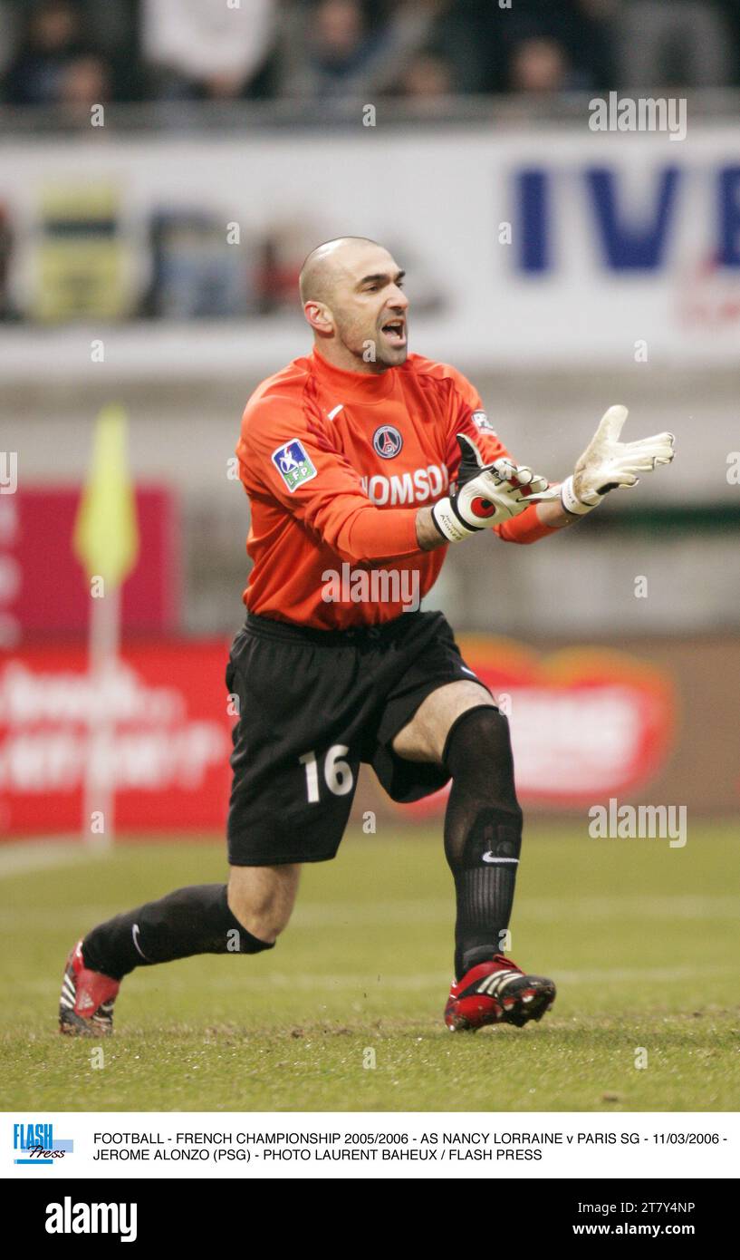 FOOTBALL - FRENCH CHAMPIONSHIP 2005/2006 - AS NANCY LORRAINE v PARIS SG - 11/03/2006 - JEROME ALONZO (PSG) - PHOTO LAURENT BAHEUX / FLASH PRESS Stock Photo