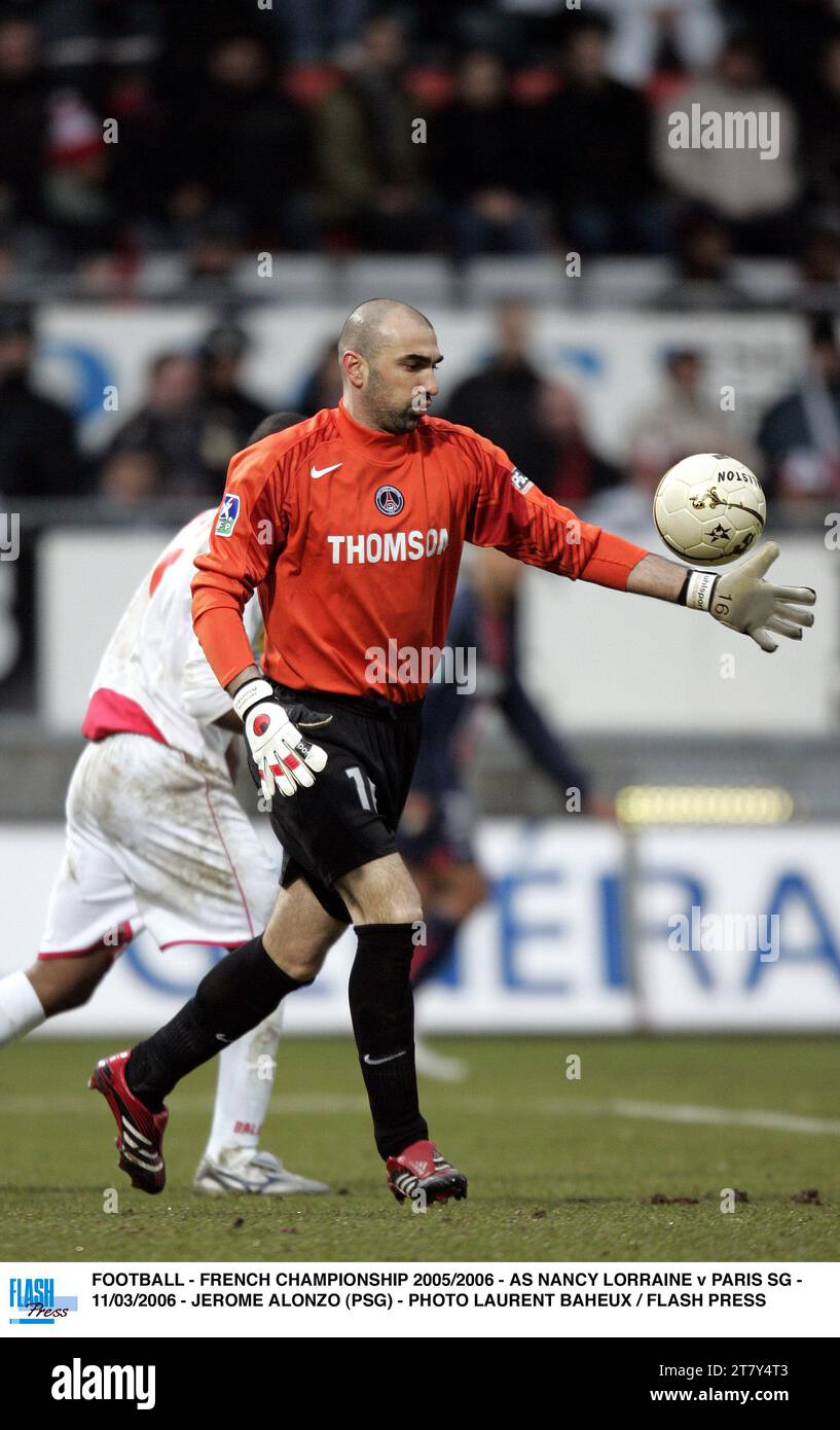 FOOTBALL - FRENCH CHAMPIONSHIP 2005/2006 - AS NANCY LORRAINE v PARIS SG - 11/03/2006 - JEROME ALONZO (PSG) - PHOTO LAURENT BAHEUX / FLASH PRESS Stock Photo