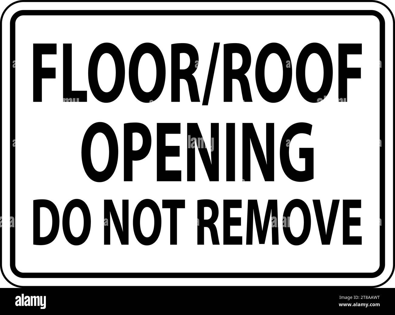 Construction Sign Floor / Roof Opening Do Not Remove Stock Vector