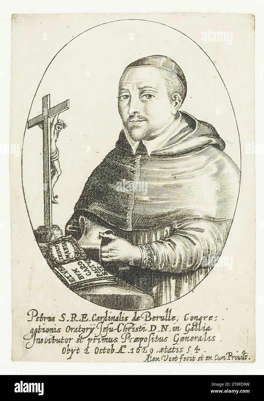 Peter S.R.E. Cardinal de Berulle, Congr:, gation Oratorij Jesu-Christi D.N. in Gaul, Instibutor and first Prefect General, died 2 Octob A°.1629.aged s. 4. Alex. he made a foot and from With Privite Stock Photo