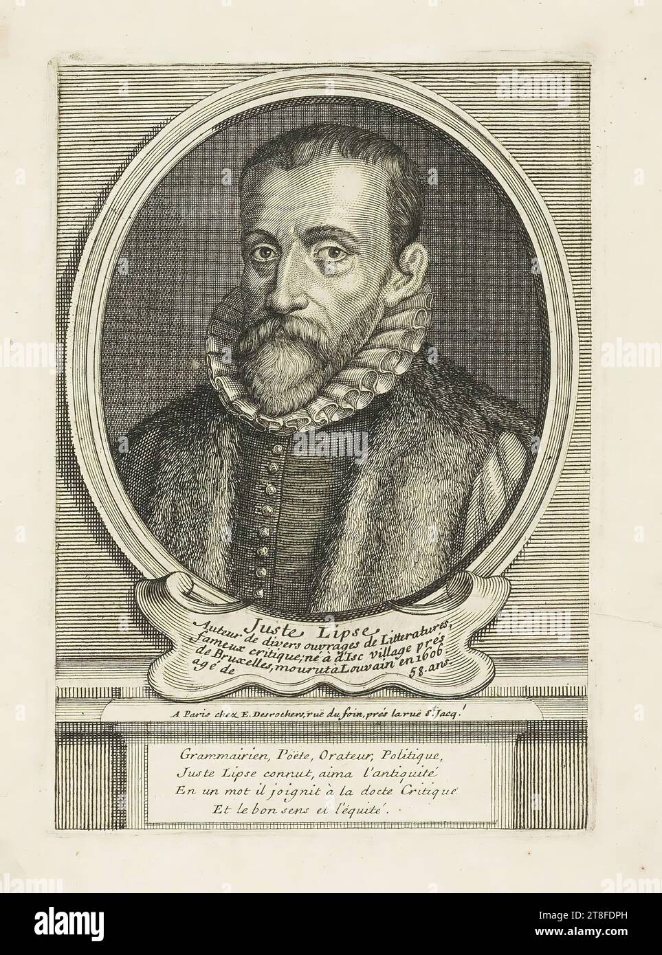 Juste Lipse, Author of various works of Literature, famous critic; born at d'Isc village prés, de Bruxelles, died at Louvain in 1606, aged 58. In Paris at E. Desrochers, rue du Foin, near rue St.Jacq. grammarian, Poet, Orator, Politician, Justus Lipsius knew and loved antiquity, In a word, he joined learned Criticism, And common sense and equity Stock Photo
