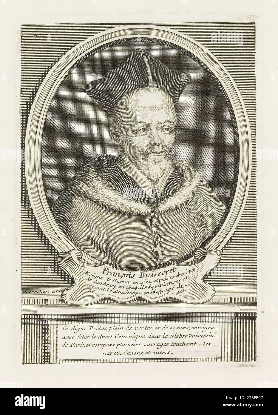 François Buisseret, Bishop of Namur in 1602. and then Archbishop of Cambray in 1624. He was born in Mons and died in Valencienne in 1615. Aged 66. Derochers ex. This worthy Prelate, full of virtues and knowledge, taught Canon Law with brilliance in the famous University of Paris, and composed several works touching the sacred Canons, and others Stock Photo