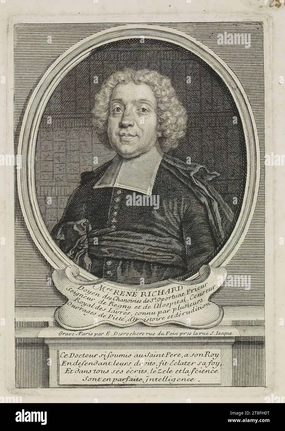 mr. RENÉ RICHARD, Dean of the Canons of St. Oportune Prior, Lord of Regny and of the Hospital, Censor, Royal of Books, known by many, Works of Piety, History and Learning. Engraved in Paris by E. Desrochers rue du Foin near rue S. Iacque. This Doctor so devoted to the Holy Father, to his King, By desiring their rights, made his faith explode, And in all his writings, Zeal and science, Are in perfect Intelligence Stock Photo