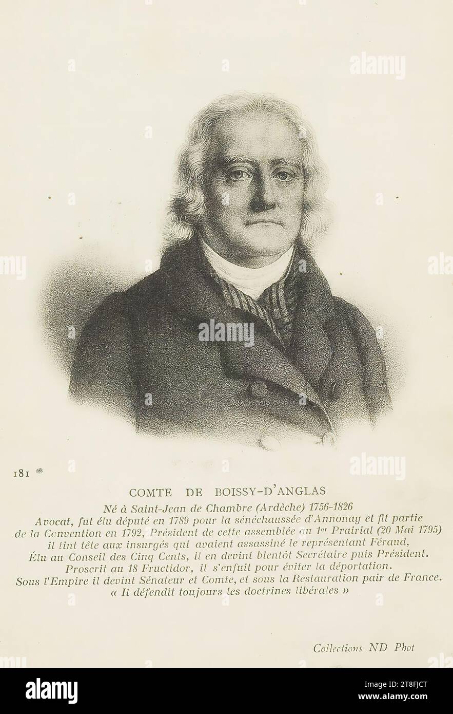 postcard. 181. COUNT OF BOISSY-D'ANGLAS, Born in Saint-Jean de Chambre (Ardèche) 1756-1826, Lawyer, was elected deputy in 1789 for the seneschal of Annonay and was part of the Convention in 1792, President of this assembly on 1 Prairial (May 20, 1795), he stood up to the insurgents who had assassinated the representative Féraud, Elected to the Council of Five Hundred, he soon became Secretary then President. Proscribed on 18 Fructidor, he fled to avoid the deportation., Under the Empire he became Senator and Count, and under the Restoration peer of France. Stock Photo
