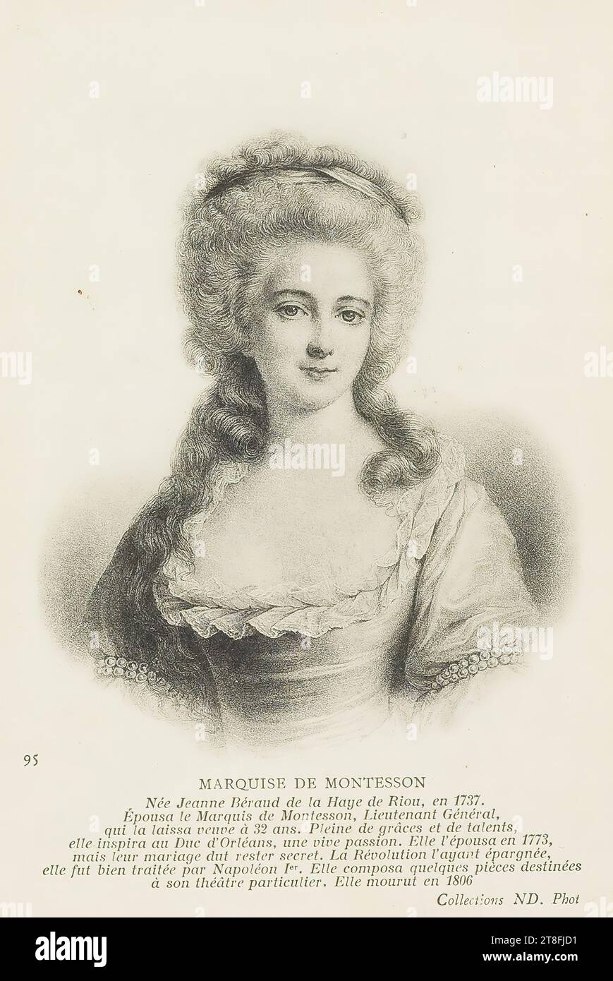 postcard. 95. MARQUISE DE MONTESSON, Born Jeanne Béraud de la Haye de Riou, in 1737, Married the Marquis de Montesson, Lieutenant General, who left her a widow at the age of 32. Full of graces and talents, she inspired the Duke of Orléans with a lively passion. She married him in 1773, but their marriage had to remain secret. The Revolution having spared her, she was soon treated by Napoleon I. She composed a few pieces intended for her particular theatre. She died in 1806. Collections ND. Photo Stock Photo