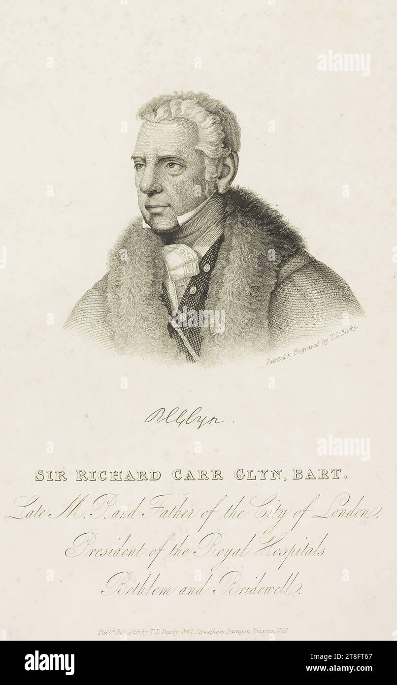 Painted & Engraved by T.L. Busby. .... SIR RICHARD CARR GLYN, BART., Late M. Pand Father of the City of London, President of the Royal Hospitals, Bethlem and Bridewell. Publ.d July 1835 by T.L. Busby, N°1, Streatham Paragon, Brixton Hill Stock Photo