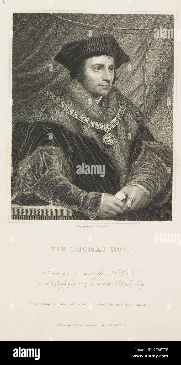 Engraved by R. Woodman. SIR THOMAS MORE. From an Enamel after Holbein, in the Possession of Thomas Clarke Esq. Under the Superintendence of the Society for the Diffusion of Useful Knowledge. London, Published by Charles Knight, Pall Mall East Stock Photo