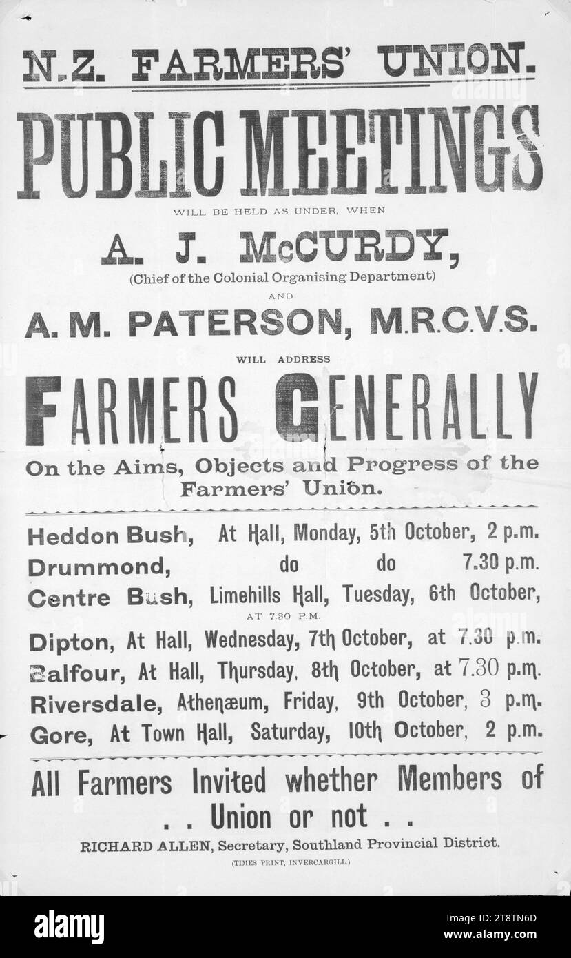 N.Z. Farmers' Union: Public meetings will be held as under, when A. J. McCurdy, (Chief of the Colonial Organising Department) and A. M. Paterson, M.R.C.V.S. will address farmers generally on the aims, objects and progress of the Farmers' Union. 1903 or 1, Arrangement of text. Lists venues: Heddon Bush Monday 5th October; Drummond, ditto; Centre Bush, Tuesday 6th October; Dipton, Wednesday 7th October; Balfour, Thursday 8th October; Riversdale, Friday 9th October; Gore Saturday 10 October. Signed by Richard Allen, Secretary of Southland Provincial District Stock Photo