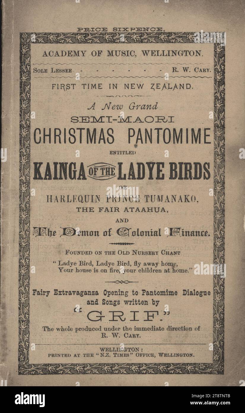 Academy of Music, Wellington, New Zealand. Sole lessee R W Cary. First time in New Zealand, a new grand semi-Maori Christmas pantomime entitled 'Kainga of the Ladye Birds', or Harlequin Prince Tumanako, the fair ataahua, and The Demon of Colonial Finance. Fairy extrav, An arrangement of text with decorative border. The price of the programme was sixpence Stock Photo