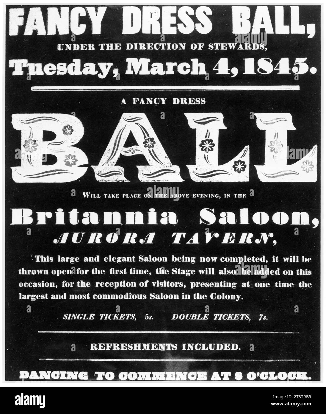 Fancy dress ball, under the direction of stewards, Tuesday, March 4, 1845. A fancy dress BALL will take place on the above evening, in the Britannia Saloon, Aurora Tavern.. Dancing to commence at 8 o'clock, A negative reproduction of a poster advertising a ball in the Britannia Saloon, which was just completed, and now 'thrown open for the first time'. Shows an arrangement of text, white on black Stock Photo